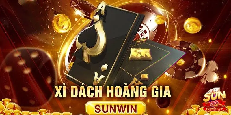 5 bí quyết thắng lớn Xì Dách Hoàng Gia Sunwin dành cho tân thủ